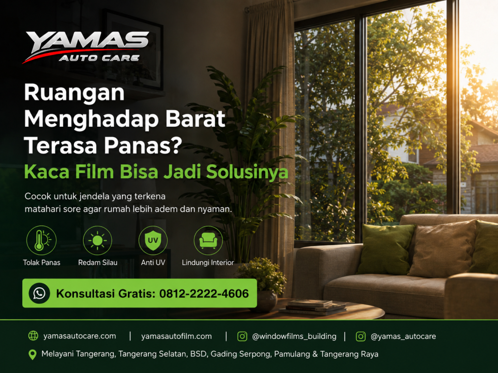 Ruangan Menghadap Barat Terasa Panas?Kaca Film Bisa Jadi Solusinya
