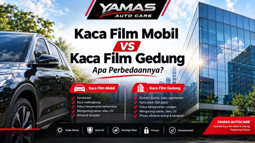 Kaca film mobil vs Kaca film gedung apa perbedaannya?