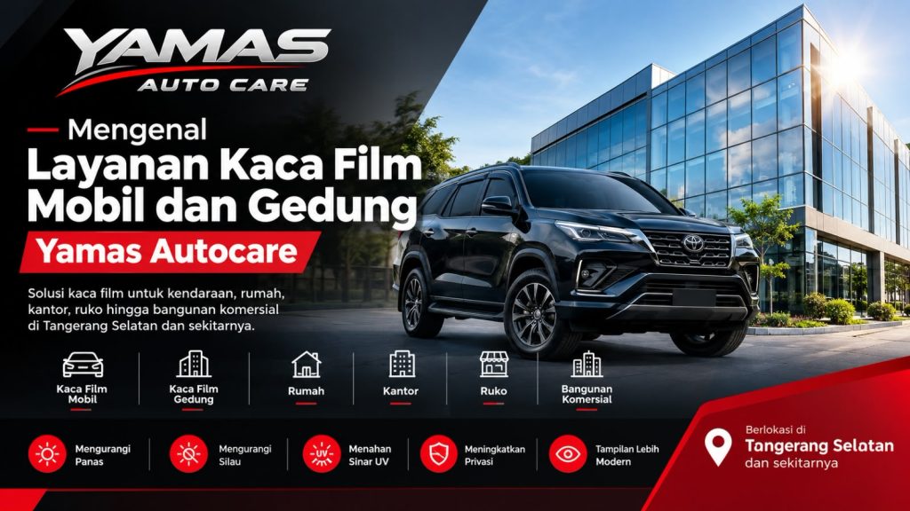 Mengenal layanan kaca film mobil dan gedung yamas autocare