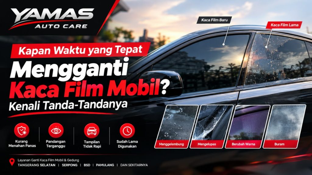 Kapan waktu yang tepat mengganti kaca film mobil ?kenali tanda-tandanya